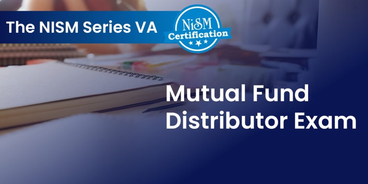 The NISM Series VA - Mutual Fund Distributor Exam