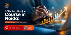 NCFM Certification Course in Noida